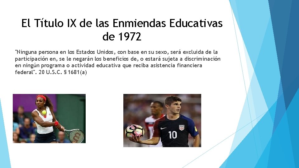 El Título IX de las Enmiendas Educativas de 1972 "Ninguna persona en los Estados