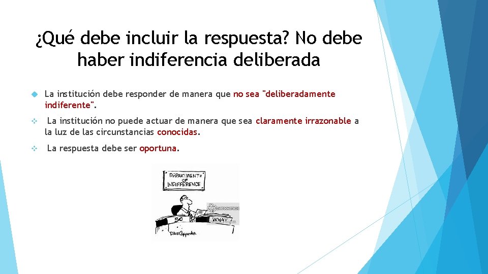 ¿Qué debe incluir la respuesta? No debe haber indiferencia deliberada La institución debe responder