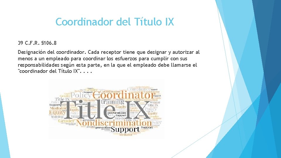 Coordinador del Título IX 39 C. F. R. § 106. 8 Designación del coordinador.