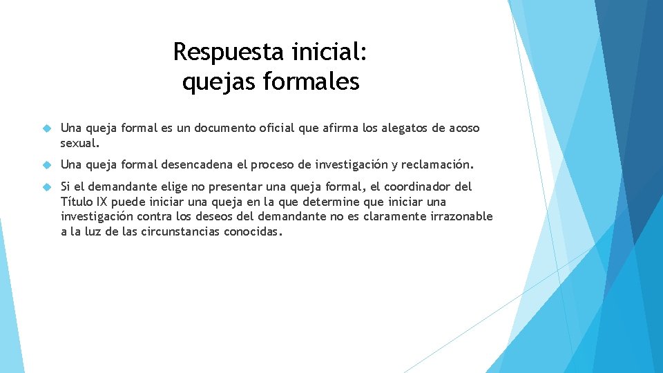 Respuesta inicial: quejas formales Una queja formal es un documento oficial que afirma los