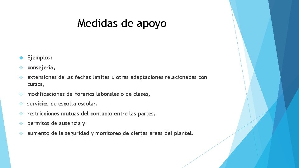 Medidas de apoyo Ejemplos: v consejería, v extensiones de las fechas límites u otras
