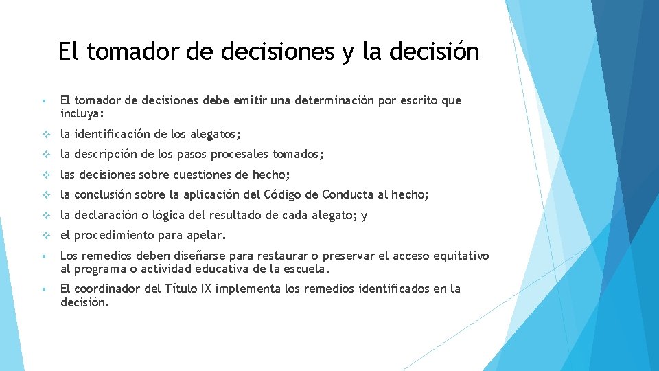 El tomador de decisiones y la decisión § El tomador de decisiones debe emitir