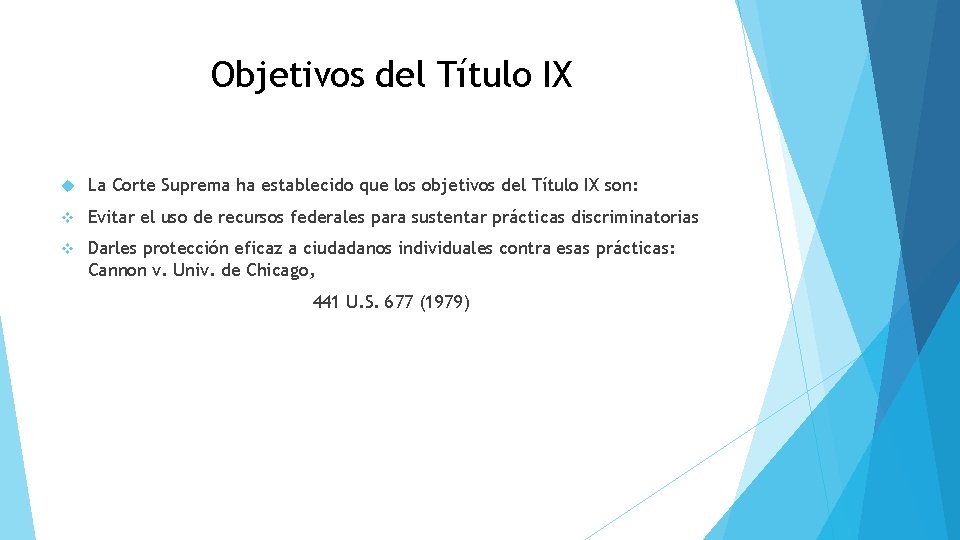 Objetivos del Título IX La Corte Suprema ha establecido que los objetivos del Título