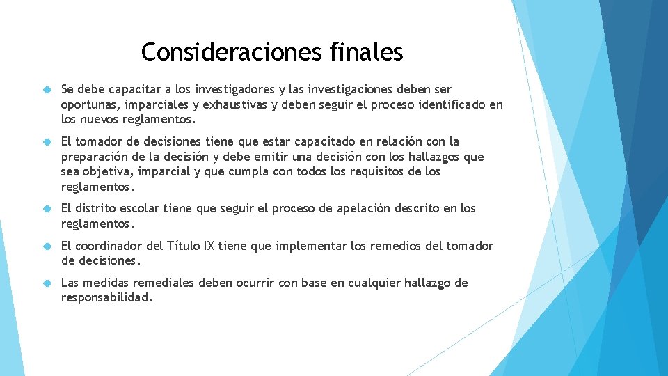 Consideraciones finales Se debe capacitar a los investigadores y las investigaciones deben ser oportunas,