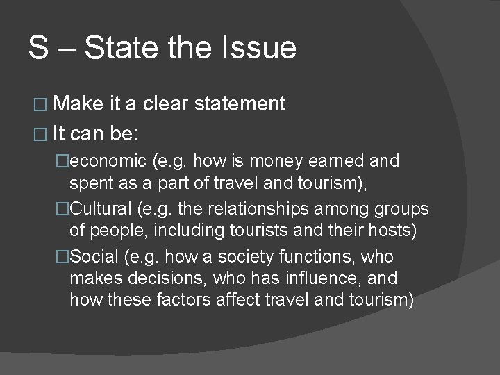 S – State the Issue � Make it a clear statement � It can