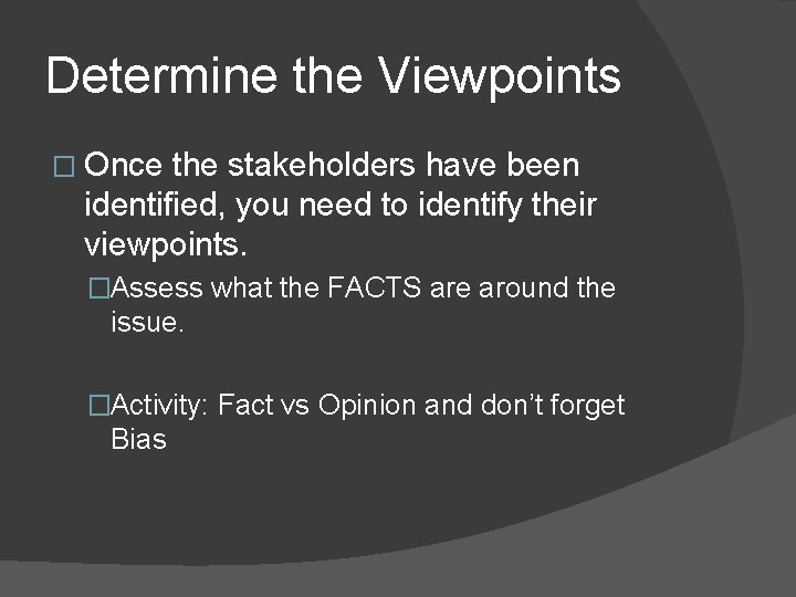 Determine the Viewpoints � Once the stakeholders have been identified, you need to identify