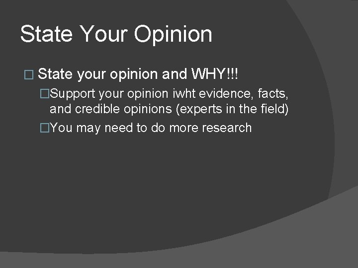State Your Opinion � State your opinion and WHY!!! �Support your opinion iwht evidence,