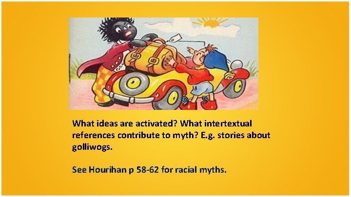 What ideas are activated? What intertextual references contribute to myth? E. g. stories about What ideas are activated? What intertextual references contribute to myth? E. g. stories about