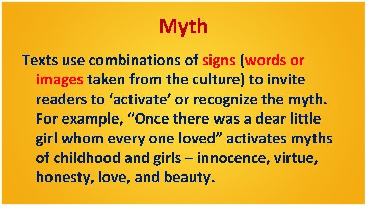 Myth Texts use combinations of signs (words or images taken from the culture) to Myth Texts use combinations of signs (words or images taken from the culture) to