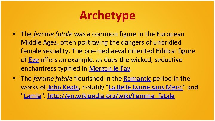 Archetype • The femme fatale was a common figure in the European Middle Ages, Archetype • The femme fatale was a common figure in the European Middle Ages,
