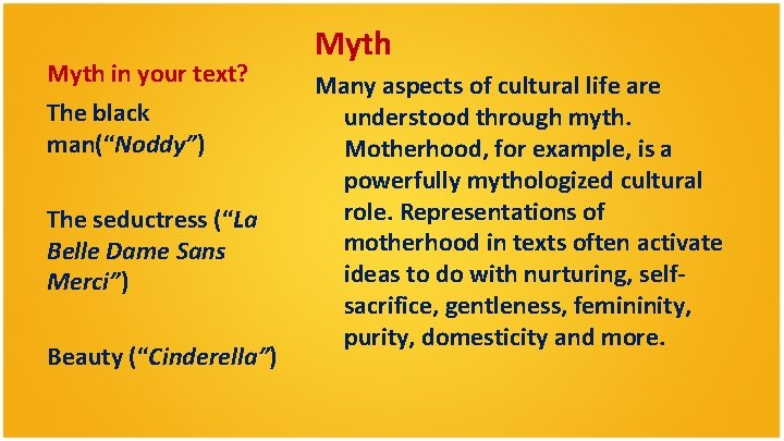 Myth in your text? The black man(“Noddy”) The seductress (“La Belle Dame Sans Merci”) Myth in your text? The black man(“Noddy”) The seductress (“La Belle Dame Sans Merci”)