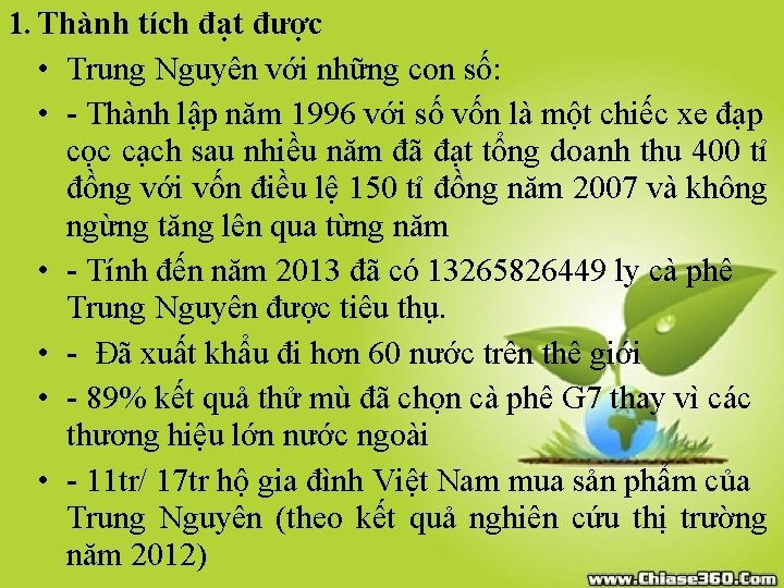 1. Thành tích đạt được • Trung Nguyên với những con số: • -