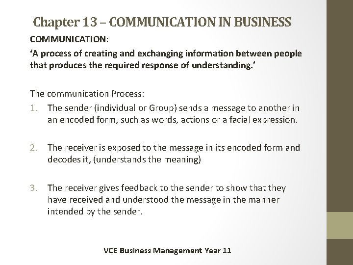 Chapter 13 – COMMUNICATION IN BUSINESS COMMUNICATION: ‘A process of creating and exchanging information