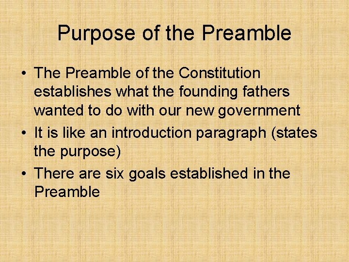 Purpose of the Preamble • The Preamble of the Constitution establishes what the founding