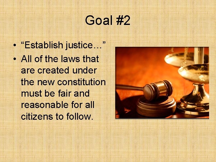 Goal #2 • “Establish justice…” • All of the laws that are created under