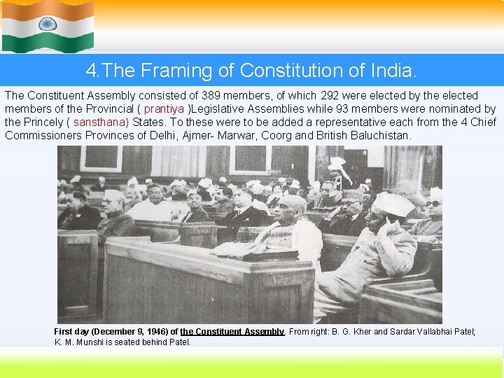4. The Framing of Constitution of India. The Constituent Assembly consisted of 389 members,