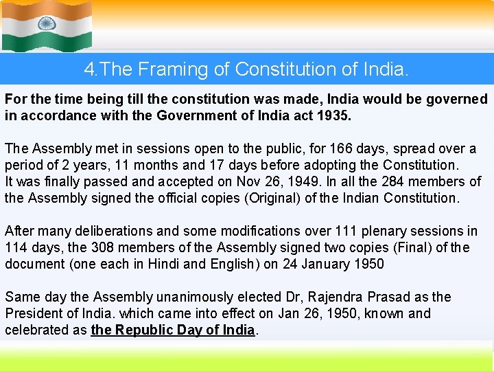 4. The Framing of Constitution of India. For the time being till the constitution