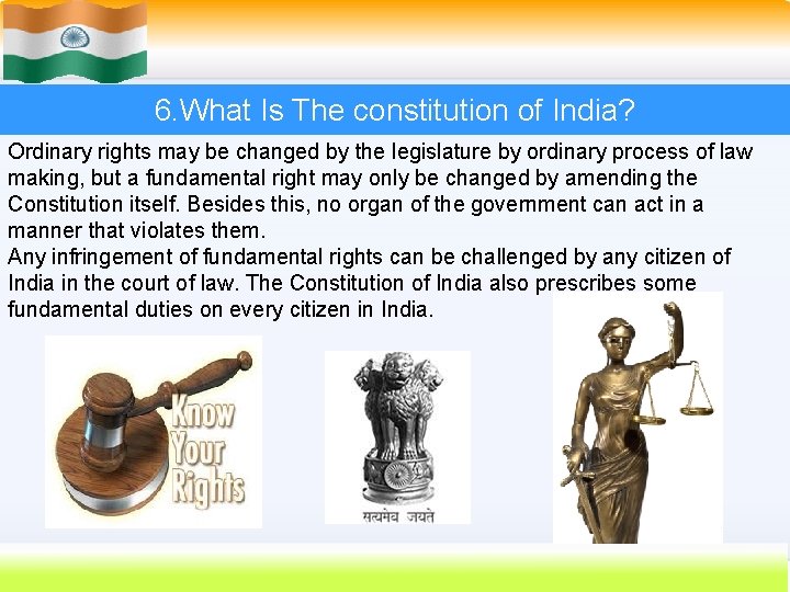 6. What Is The constitution of India? Ordinary rights may be changed by the