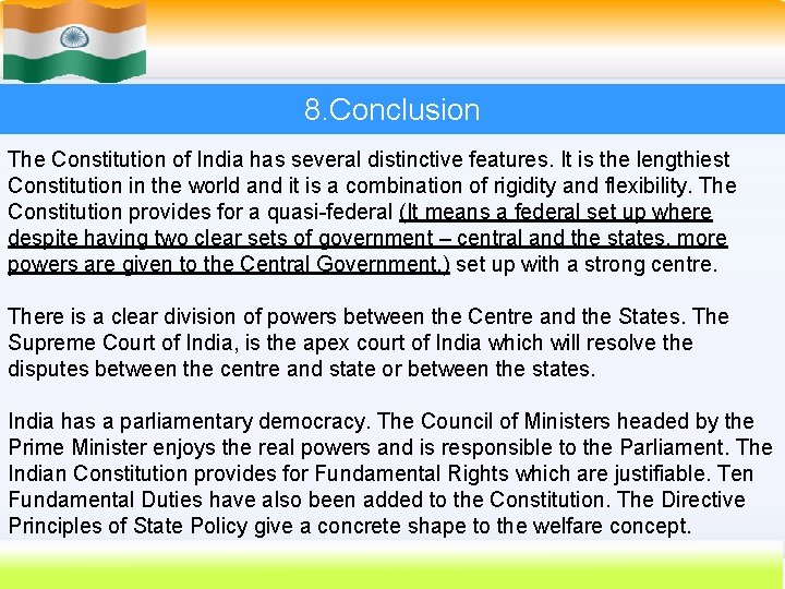8. Conclusion The Constitution of India has several distinctive features. It is the lengthiest