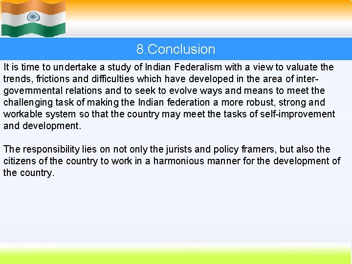 8. Conclusion It is time to undertake a study of Indian Federalism with a