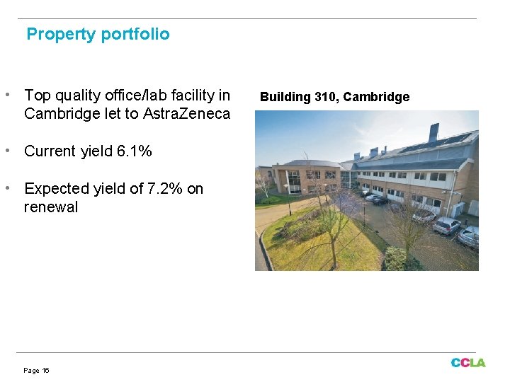 Property portfolio • Top quality office/lab facility in Cambridge let to Astra. Zeneca •