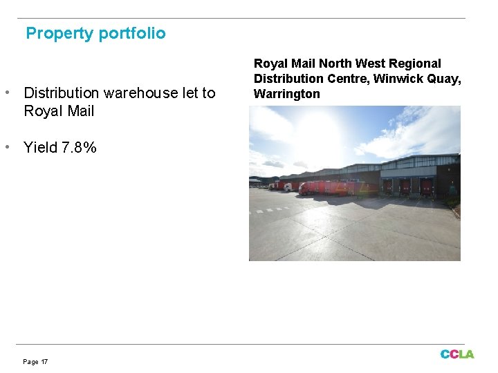 Property portfolio • Distribution warehouse let to Royal Mail • Yield 7. 8% Page