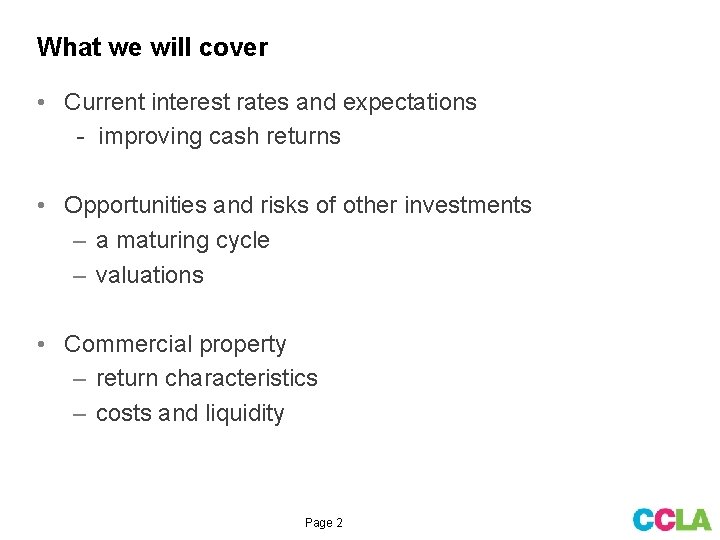 What we will cover • Current interest rates and expectations - improving cash returns