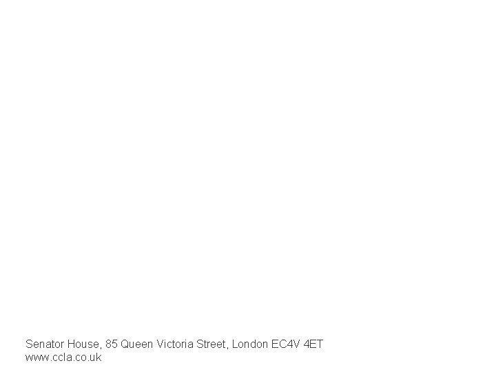 Senator House, 85 Queen Victoria Street, London EC 4 V 4 ET www. ccla.