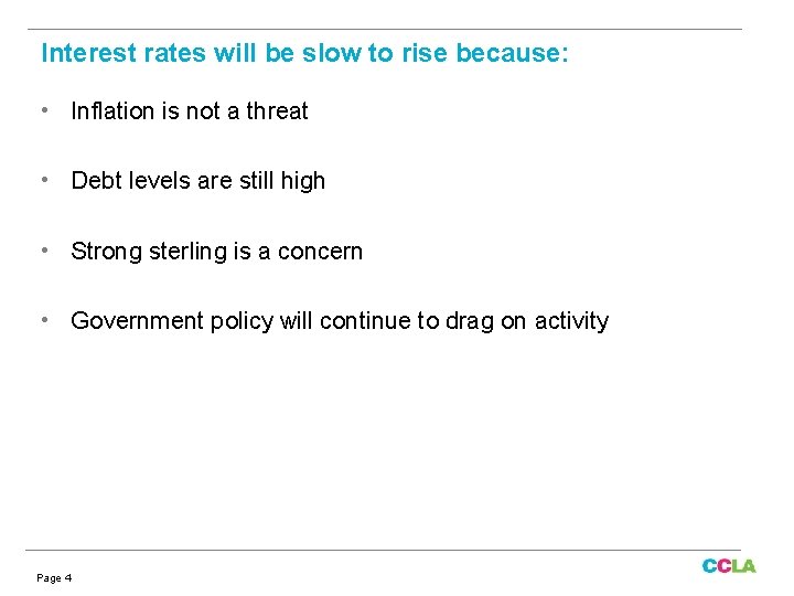 Interest rates will be slow to rise because: • Inflation is not a threat