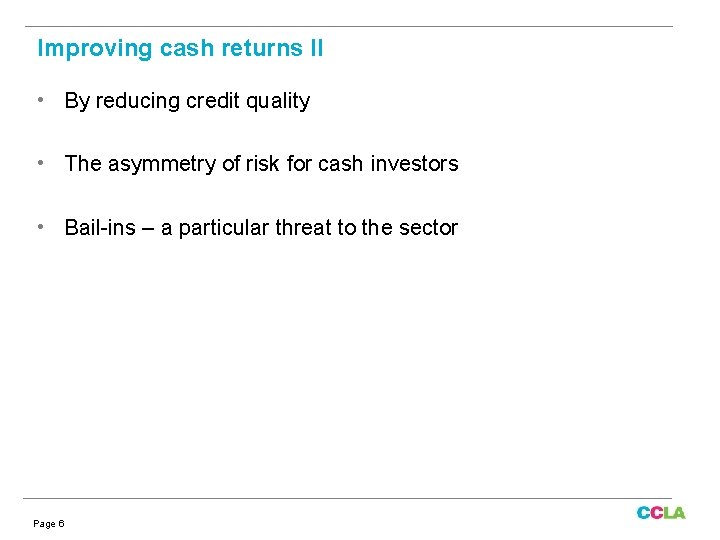 Improving cash returns II • By reducing credit quality • The asymmetry of risk