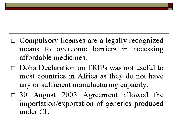 o o o Compulsory licenses are a legally recognized means to overcome barriers in