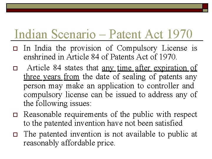 Indian Scenario – Patent Act 1970 o o In India the provision of Compulsory