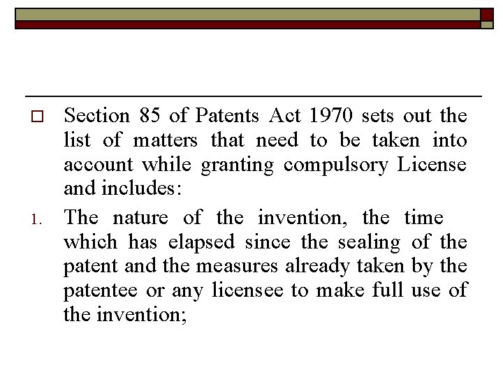 o 1. Section 85 of Patents Act 1970 sets out the list of matters