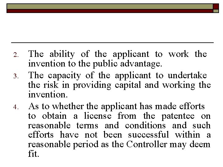 2. 3. 4. The ability of the applicant to work the invention to the