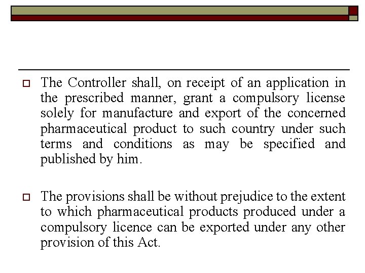 o The Controller shall, on receipt of an application in the prescribed manner, grant