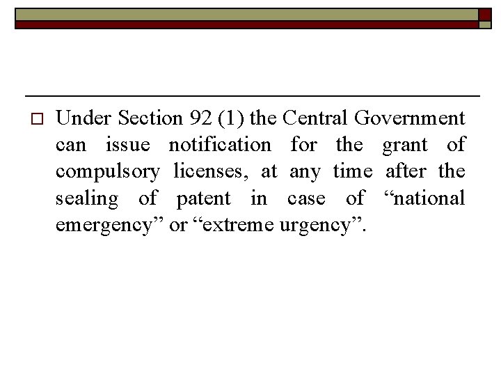 o Under Section 92 (1) the Central Government can issue notification for the grant