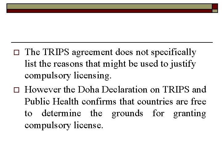 o o The TRIPS agreement does not specifically list the reasons that might be