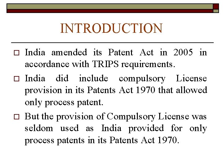 INTRODUCTION o o o India amended its Patent Act in 2005 in accordance with