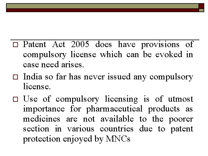 o o o Patent Act 2005 does have provisions of compulsory license which can