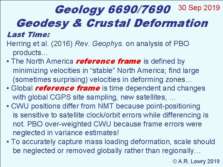 Geology 6690/7690 30 Sep 2019 Geodesy & Crustal Deformation Last Time: Herring et al.