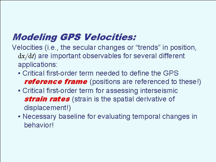 Modeling GPS Velocities: Velocities (i. e. , the secular changes or “trends” in position,