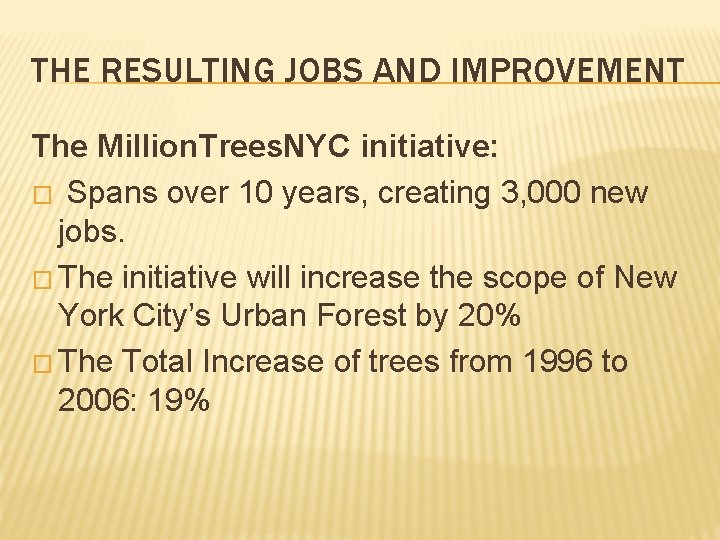 THE RESULTING JOBS AND IMPROVEMENT The Million. Trees. NYC initiative: � Spans over 10