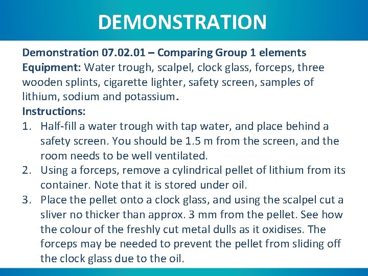 DEMONSTRATION Demonstration 07. 02. 01 – Comparing Group 1 elements Equipment: Water trough, scalpel,
