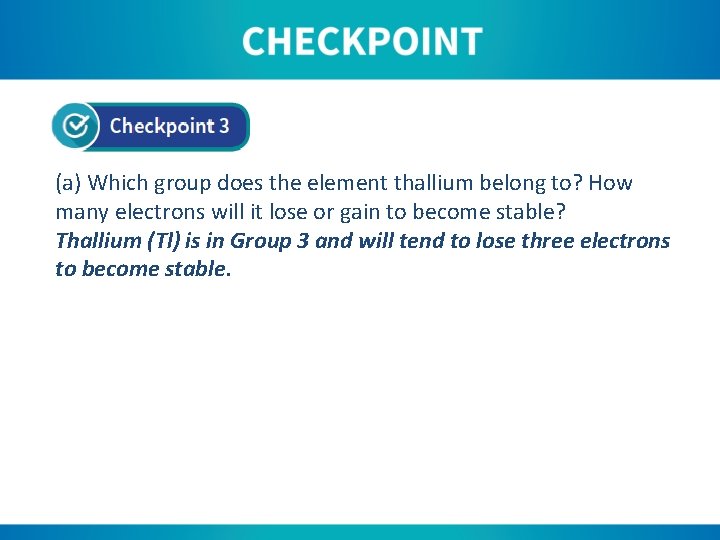 (a) Which group does the element thallium belong to? How many electrons will it