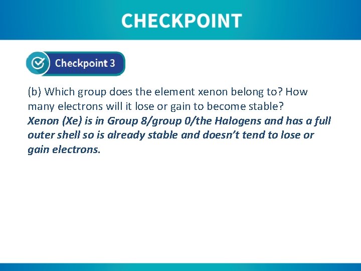 (b) Which group does the element xenon belong to? How many electrons will it