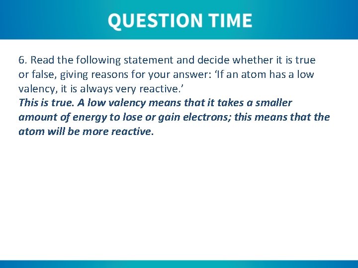6. Read the following statement and decide whether it is true or false, giving