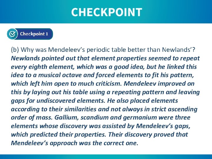 (b) Why was Mendeleev’s periodic table better than Newlands’? Newlands pointed out that element