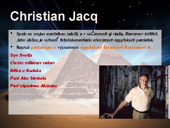 Christian Jacq • Spolu so svojou manželkou založil, a v súčasnosti aj riadia, Ramzesov