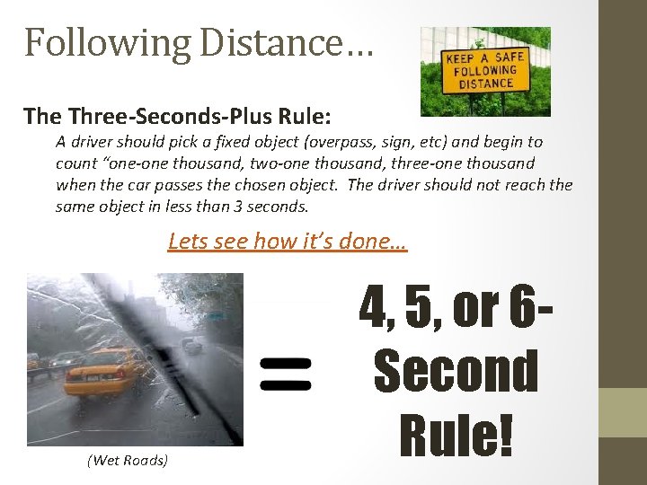 Following Distance… The Three-Seconds-Plus Rule: A driver should pick a fixed object (overpass, sign,