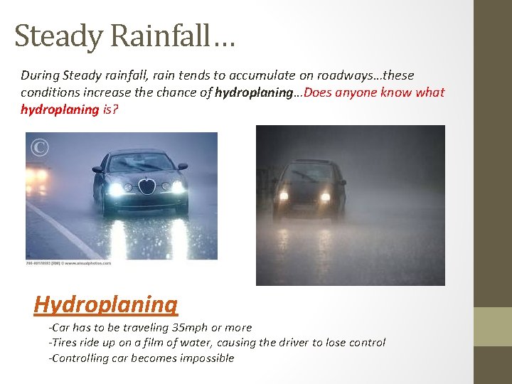 Steady Rainfall… During Steady rainfall, rain tends to accumulate on roadways…these conditions increase the